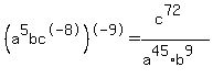 %28a%5E5bc%5E-8%29%5E-9=%28c%5E72%29%2F%28a%5E45%2Ab%5E9%29