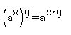 %28a%5Ex%29%5Ey+=+a%5E%28x%2Ay%29