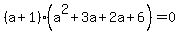 %28a+%2B+1%29++%28a%5E2+%2B+3a%2B2a%2B6%29+=+0