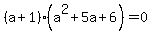 %28a+%2B+1%29++%28a%5E2+%2B+5a%2B6%29+=+0