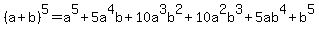%28a+%2B+b%29%5E5+=+a%5E5%2B5a%5E4b+%2B+10a%5E3b%5E2+%2B10a%5E2b%5E3+%2B5ab%5E4+%2B+b%5E5