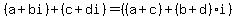 %28a+%2B+bi%29+%2B+%28c+%2B+di%29+=+%28%28a+%2B+c%29+%2B+%28b+%2B+d%29i%29