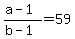 %28a+-+1%29%2F%28b+-+1%29+=+59