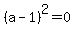 %28a+-+1%29%5E2+=+0