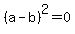 %28a+-+b%29%5E2+=+0