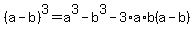 %28a+-+b%29%5E3+=+a%5E3+-+b%5E3+-+3%2Aa%2Ab%28a+-+b%29