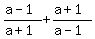 %28a-1%29%2F%28a%2B1%29+%2B+%28a%2B1%29%2F%28a-1%29