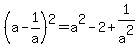 %28a-1%2Fa%29%5E2+=+a%5E2-2%2B1%2Fa%5E2