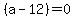 %28a-12%29+=+0
