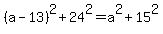 %28a-13%29%5E2%2B24%5E2=a%5E2%2B15%5E2