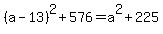 %28a-13%29%5E2%2B576=a%5E2%2B225