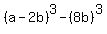 %28a-2b%29%5E3-%288b%29%5E3