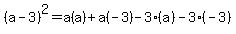 %28a-3%29%5E2+=+a%28a%29%2Ba%28-3%29-3%28a%29-3%28-3%29