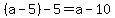 %28a-5%29-5=a-10
