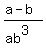%28a-b%29%2F%28ab%5E3%29