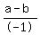 \"%28a-b%29%2F-1\"