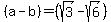 %28a-b%29=%28sqrt%283%29-sqrt%286%29%29