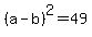 %28a-b%29%5E2=49