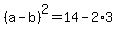 %28a-b%29%5E2+=+14+-+2%2A3