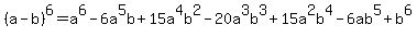 %28a-b%29%5E6=a%5E6-6a%5E5b%2B15a%5E4b%5E2-20a%5E3b%5E3%2B15a%5E2b%5E4-6ab%5E5%2Bb%5E6
