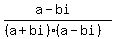 %28a-bi%29%2F%28%28a%2Bbi%29%28a-bi%29%29