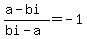 %28a-bi%29%2F%28bi-a%29=+-1+