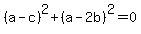 %28a-c%29%5E2+%2B%28a-2b%29%5E2=0