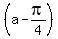 %28a-pi%2F4%29