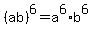 %28ab%29%5E6=a%5E6%2Ab%5E6