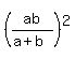 %28ab%2F%28a%2Bb%29%29%5E2