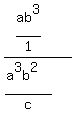 %28ab%5E3%2F1%29%2F%28%28+a%5E3b%5E2%29+%2F+c%29