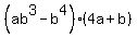 %28ab%5E3+-+b%5E4%29%284a%2Bb%29