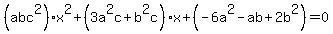 %28abc%5E2%29x%5E2%2B%283a%5E2c%2Bb%5E2c%29x%2B%28-6a%5E2-ab%2B2b%5E2%29+=+0
