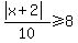 %28abs%28x%2B2%29%29%2F10%3E=8