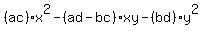 %28ac%29x%5E2+-+%28ad+-+bc%29xy+-+%28bd%29y%5E2