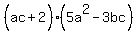 %28ac%5E%22%22%2B2%29%285a%5E2-3bc%29