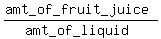 %28amt_of_fruit_juice%29%2F%28amt_of_liquid%29