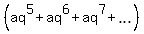 %28aq%5E5+%2B+aq%5E6+%2B+aq%5E7+%2B+ellipsis%29