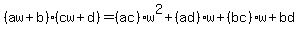 %28aw%2Bb%29%28cw%2Bd%29=%28ac%29%2Aw%5E2%2B%28ad%29%2Aw%2B%28bc%29w%2Bbd