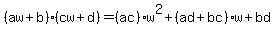 %28aw%2Bb%29%28cw%2Bd%29=%28ac%29%2Aw%5E2%2B%28ad%2Bbc%29%2Aw%2Bbd