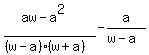 %28aw-a%5E2%29%2F%28%28w-a%29%28w%2Ba%29%29-a%2F%28w-a%29