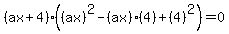 %28ax%2B4%29%28%28ax%29%5E2-%28ax%29%284%29%2B%284%29%5E2%29+=+0