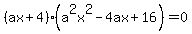 %28ax%2B4%29%28a%5E2x%5E2-4ax%2B16%29+=+0