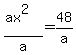 %28ax%5E2%29%2Fa+=+48%2Fa
