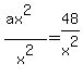 %28ax%5E2%29%2Fx%5E2+=+48%2Fx%5E2