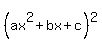 %28ax%5E2%2Bbx%2Bc%29%5E2