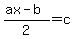 %28ax-b%29%2F2=c