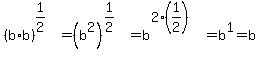 %28b%2Ab%29%5E%281%2F2%29=%28b%5E2%29%5E%281%2F2%29=b%5E%282%2A%281%2F2%29%29=b%5E1=b