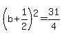 %28b%2B+1%2F2%29%5E2+=++31%2F4