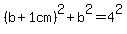 %28b%2B1cm%29%5E2+%2B+b%5E2+=+4%5E2